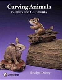 Carving Animals: Bunnies and Chipmunks (Hardcover)