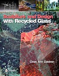 Sculpture and Design with Recycled Glass (Hardcover)