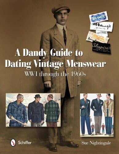 A Dandy Guide to Dating Vintage Menswear: WWI Through the 1960s (Hardcover)