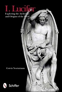 I. Lucifer: Exploring the Archetype and Origins of the Devil (Paperback)