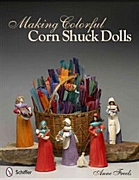 Making Colorful Corn Shuck Dolls (Paperback)