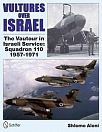 Vultures Over Israel: The Vautour in Israeli Service Squadron 110 1957-1971 (Hardcover)