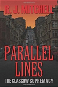 Parallel Lines: The Glasgow Supremacy (Paperback)