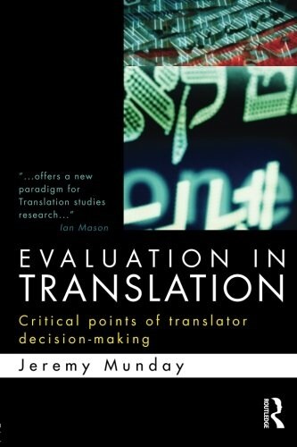 Evaluation in Translation : Critical Points of Translator Decision-making (Paperback)