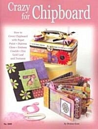 Crazy for Chipboard (Paperback)