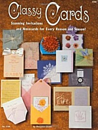 Classy Cards: Stunning Invitations and Notecards for Every Reason and Season (Paperback)