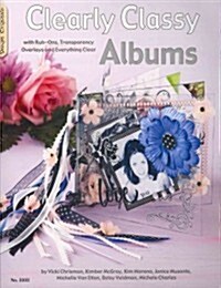 Clearly Classy Albums: With Rub-Ons, Transparency Overlays and Everything Clear (Paperback)