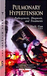 Pulmonary Hypertension: Pathogenesis, Diagnosis, and Treatments (Hardcover)