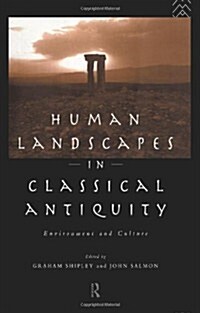 Human Landscapes in Classical Antiquity : Environment and Culture (Paperback)