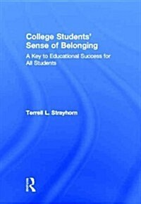 College Students Sense of Belonging : A Key to Educational Success for All Students (Hardcover)