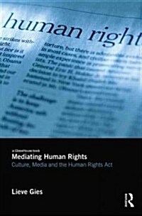 Mediating Human Rights : Media, Culture and Human Rights Law (Hardcover)