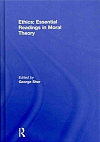 Ethics: Essential Readings in Moral Theory (Hardcover)
