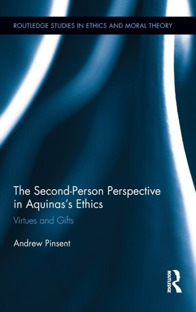 The Second-Person Perspective in Aquinas’s Ethics : Virtues and Gifts (Hardcover)