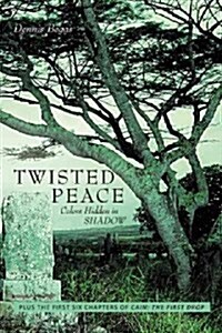 Twisted Peace Colors Hidden in Shadow: Plus the First Six Chapters of Cain the First Drop (Paperback)