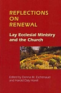 Reflections on Renewal: Lay Ecclesial Minitry and the Church (Paperback)
