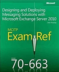 Exam Ref 70-663 Designing and Deploying Messaging Solutions with Microsoft Exchange Server 2010 (McItp) (Paperback)