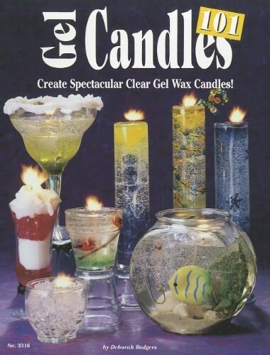 Gel Candles 101: Create Spectacular Clear Gel Wax Candles (Paperback)