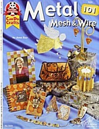 Metal Mesh & Wire 101 (Paperback)