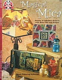 Magical Mica: Dozens of Fabulous Projects with Mica Tiles and Pieces! (Paperback)