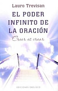 El Poder Infinito de la Oracion: Creer Es Crear = The Infinite Power of Prayer (Paperback)