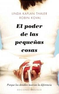 El Poder de las Pequenas Cosas: Porque los Detalles Marcan la Diferencia = The Power of Little Things (Paperback)