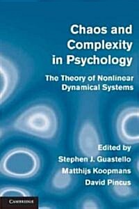 Chaos and Complexity in Psychology : The Theory of Nonlinear Dynamical Systems (Paperback)
