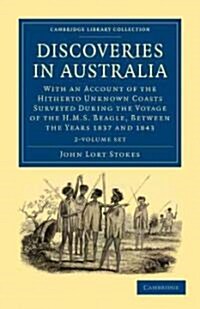 Discoveries in Australia 2 Volume Set : With an Account of the Hitherto Unknown Coasts Surveyed during the Voyage of the HMS Beagle, between the Years (Package)
