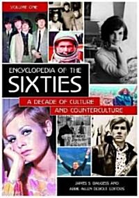 Encyclopedia of the Sixties: A Decade of Culture and Counterculture [2 Volumes] (Hardcover)