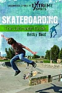 Skateboarding: The Ultimate Guide (Hardcover)
