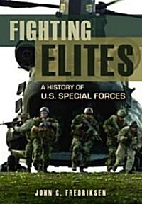 Fighting Elites: A History of U.S. Special Forces (Hardcover)