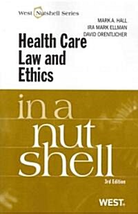 Health Care Law and Ethics in a Nutshell (Paperback, 3rd)