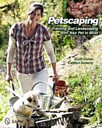 Petscaping: Training and Landscaping with Your Pet in Mind (Paperback)