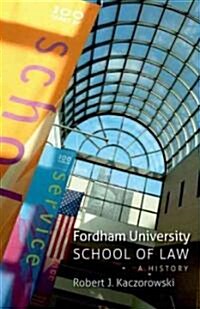 Fordham University School of Law: A History (Hardcover)