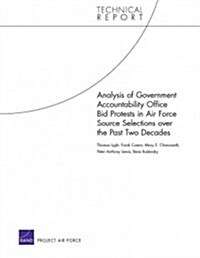Analysis of Government Accountability Office Bid Protests in Air Force Source Selections Over the Past Two Decades (Paperback)