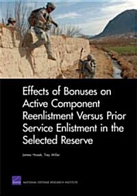 Effects of Bonuses on Active Component Reenlistment Versus Prior Service Enlistment in the Selected Reserve (Paperback)