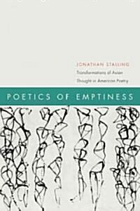 Poetics of Emptiness: Transformations of Asian Thought in American Poetry (Paperback)