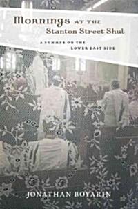 Mornings at the Stanton Street Shul: A Summer on the Lower East Side (Hardcover)