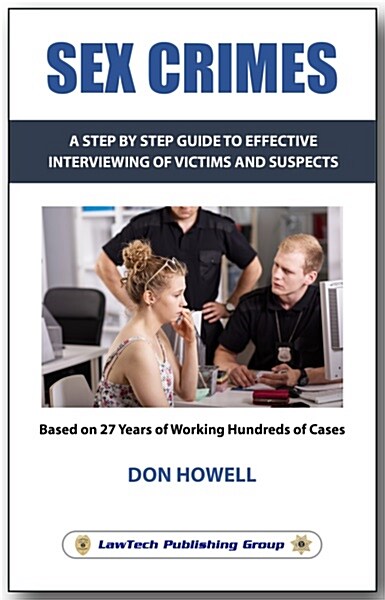 Sex Crimes: A Step-by-step Guide to Effective interviewing of Victims and Suspects (Paperback)