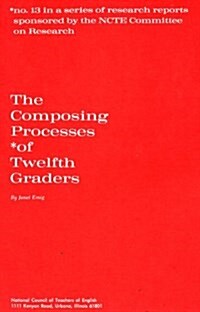 The Composing Processes of Twelfth Graders (Paperback)