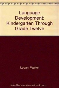 Language development : kindergarten through grade twelve