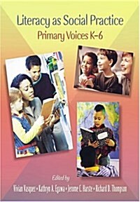 Literacy as Social Practice: Primary Voices K-6 (Paperback)