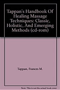 Tappans Handbook Of Healing Massage Techniques: Classic, Holistic, And Emerging Methods (cd-rom) (Paperback, 4th)