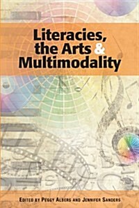 Literacies, the Arts, and Multimodality (Paperback)