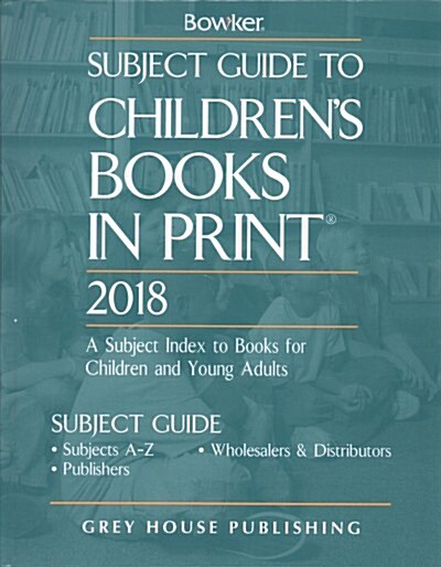 Subject Guide to Childrens Books in Print, 2018 (Hardcover)