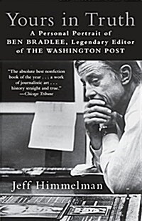 Yours in Truth: A Personal Portrait of Ben Bradlee, Legendary Editor of the Washington Post (Paperback)