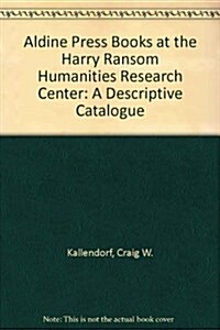 Aldine Press Books at the Harry Ransom Humanities Research Center, the University of Texas at Austin (Paperback)