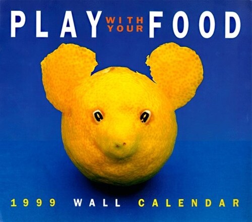 Cal 99 Play With Your Food Calendar (Paperback, Wall)