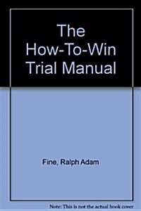 The How-To-Win Trial Manual (Hardcover)