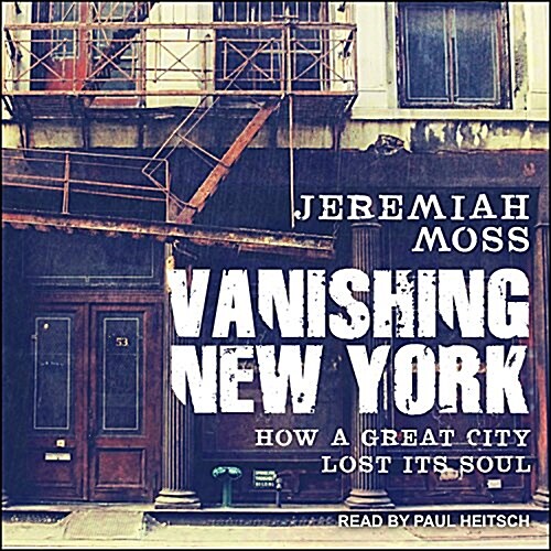 Vanishing New York: How a Great City Lost Its Soul (Audio CD)