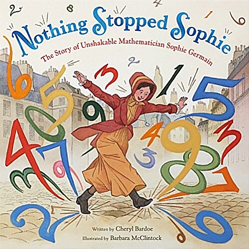 Nothing Stopped Sophie: The Story of Unshakable Mathematician Sophie Germain (Hardcover)